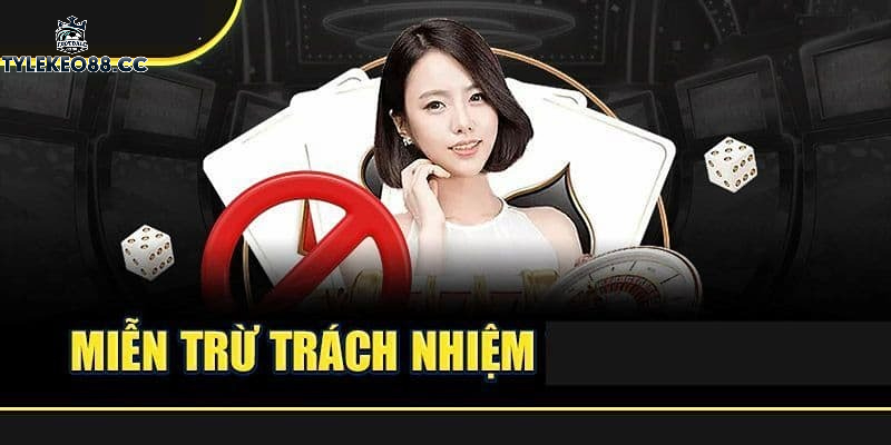 Miễn trừ trách nhiệm tại tylekeo88 được áp dụng khi nào?